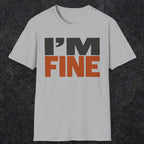 0492 I'M Fine | Funny Dad T-Shirt | RustyDad
