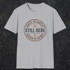 0011 worn in not worn out still here showed up anyway | Funny Dad T-Shirt | RustyDad