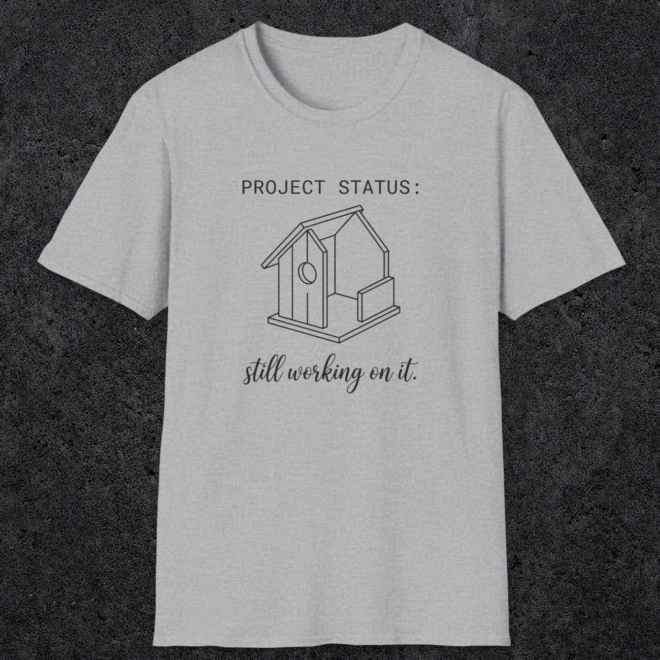 0072 Project status: still working on it | Funny Dad T-Shirt | RustyDad