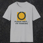 0366 Please Wait ... Im Thinking | Funny Dad T-Shirt | RustyDad