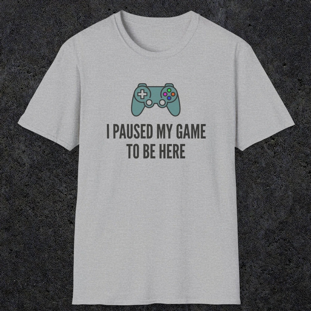 0370 I Paused My Game To Be Here | Funny Dad T-Shirt | RustyDad