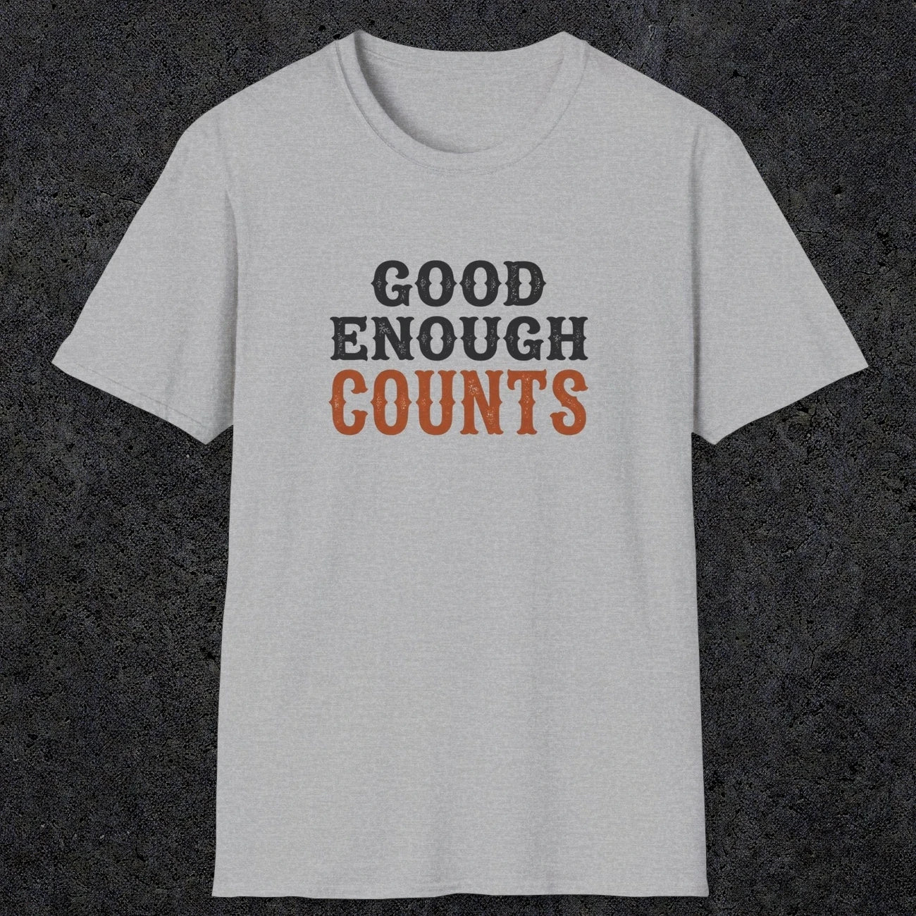 0027 Good enough counts | Funny Dad T-Shirt | RustyDad