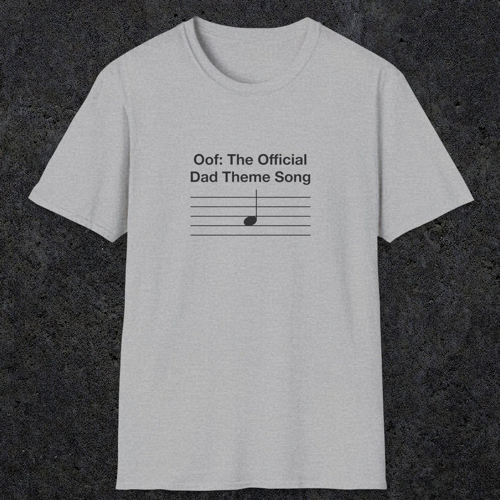049 Oof: The Official Dad Theme Song | Funny Dad T-Shirt | RustyDad