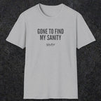 0055 Gone to find my sanity | Funny Dad T-Shirt | RustyDad