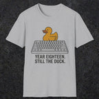 0116 Year Eighteen Still The Duck | Funny Dad T-Shirt | RustyDad