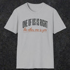 0438 One Of Us Is Right. The Other One Is You | Funny Dad T-Shirt | RustyDad