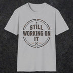 0021 Still working on it | Funny Dad T-Shirt | RustyDad