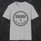 0508 Shhh No One Cares | Funny Dad T-Shirt | RustyDad