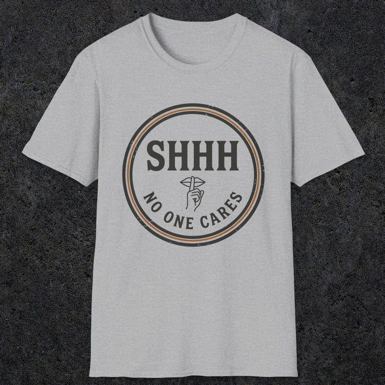 0508 Shhh No One Cares | Funny Dad T-Shirt | RustyDad