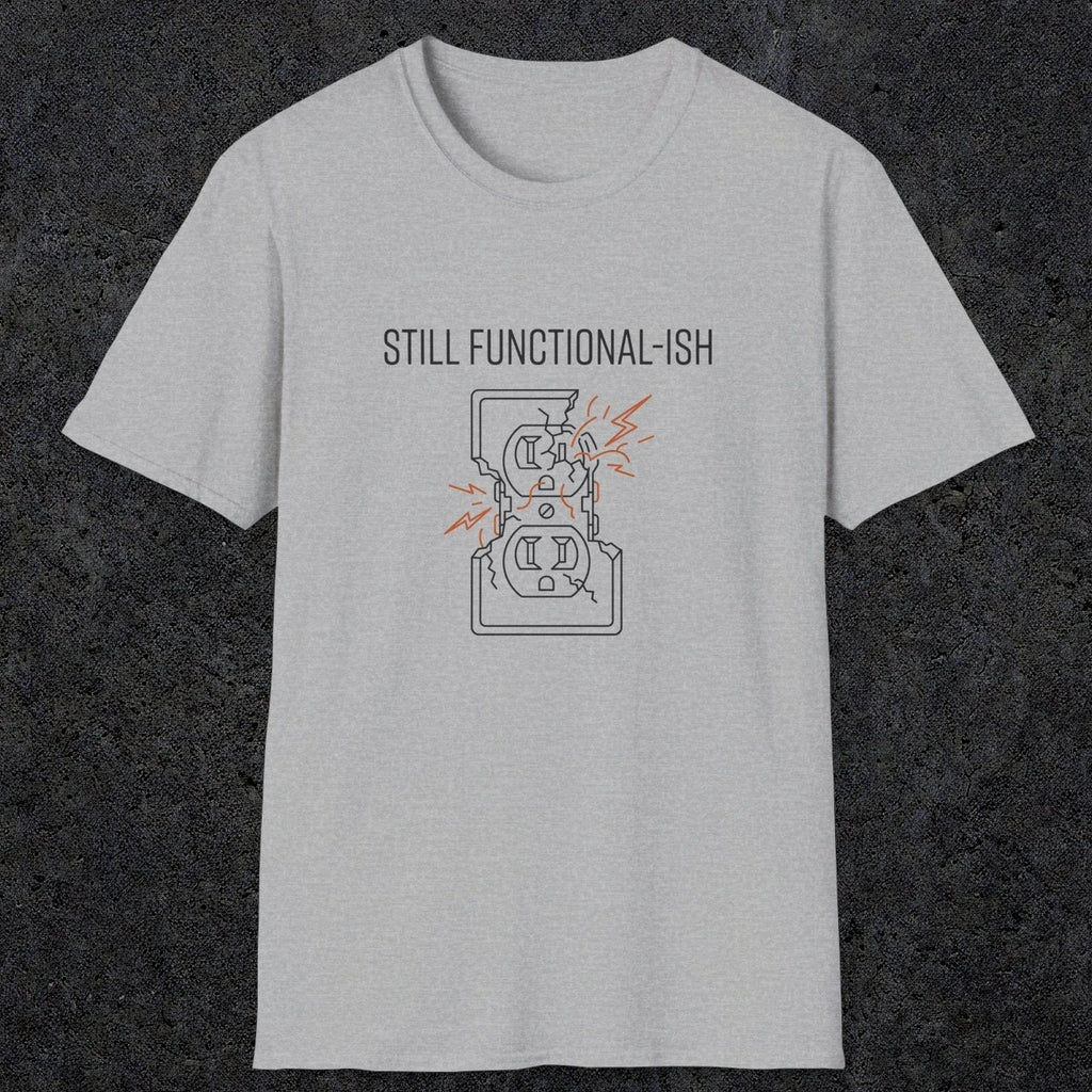 0092 Still functional-ish | Funny Dad T-Shirt | RustyDad