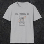 0092 Still functional-ish | Funny Dad T-Shirt | RustyDad