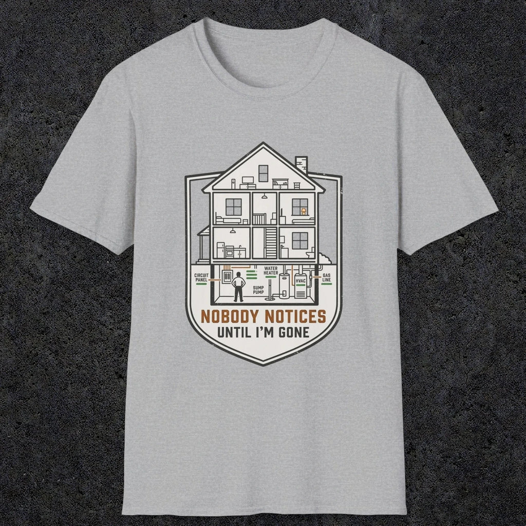 0091 Nobody Notices Until Im Gone | Funny Dad T-Shirt | RustyDad