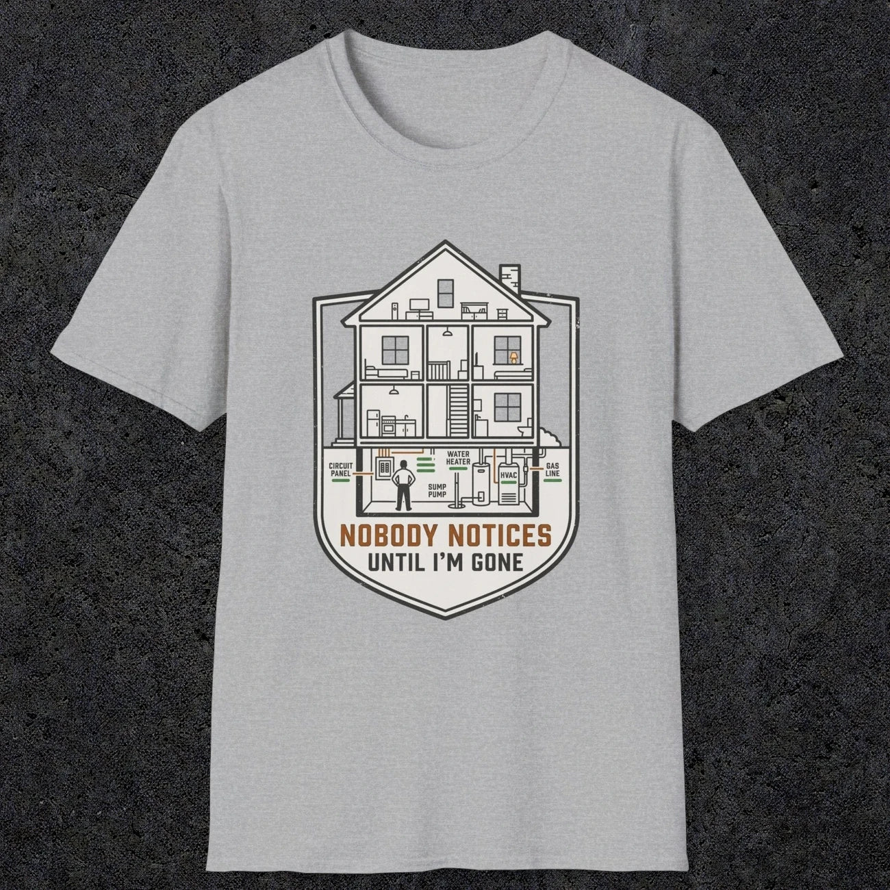 0091 Nobody Notices Until Im Gone | Funny Dad T-Shirt | RustyDad