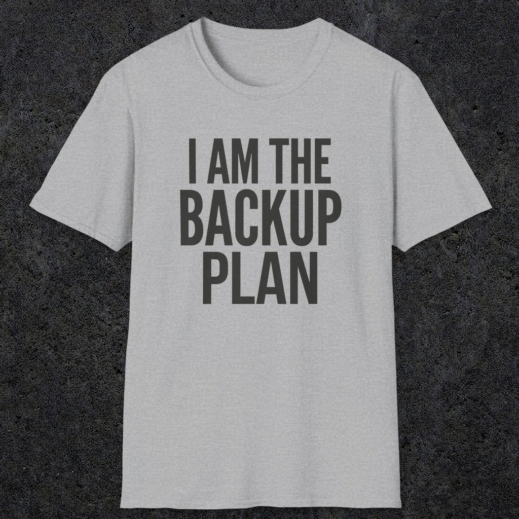 0597 I Am the Backup Plan | Dad T-Shirt | RustyDad