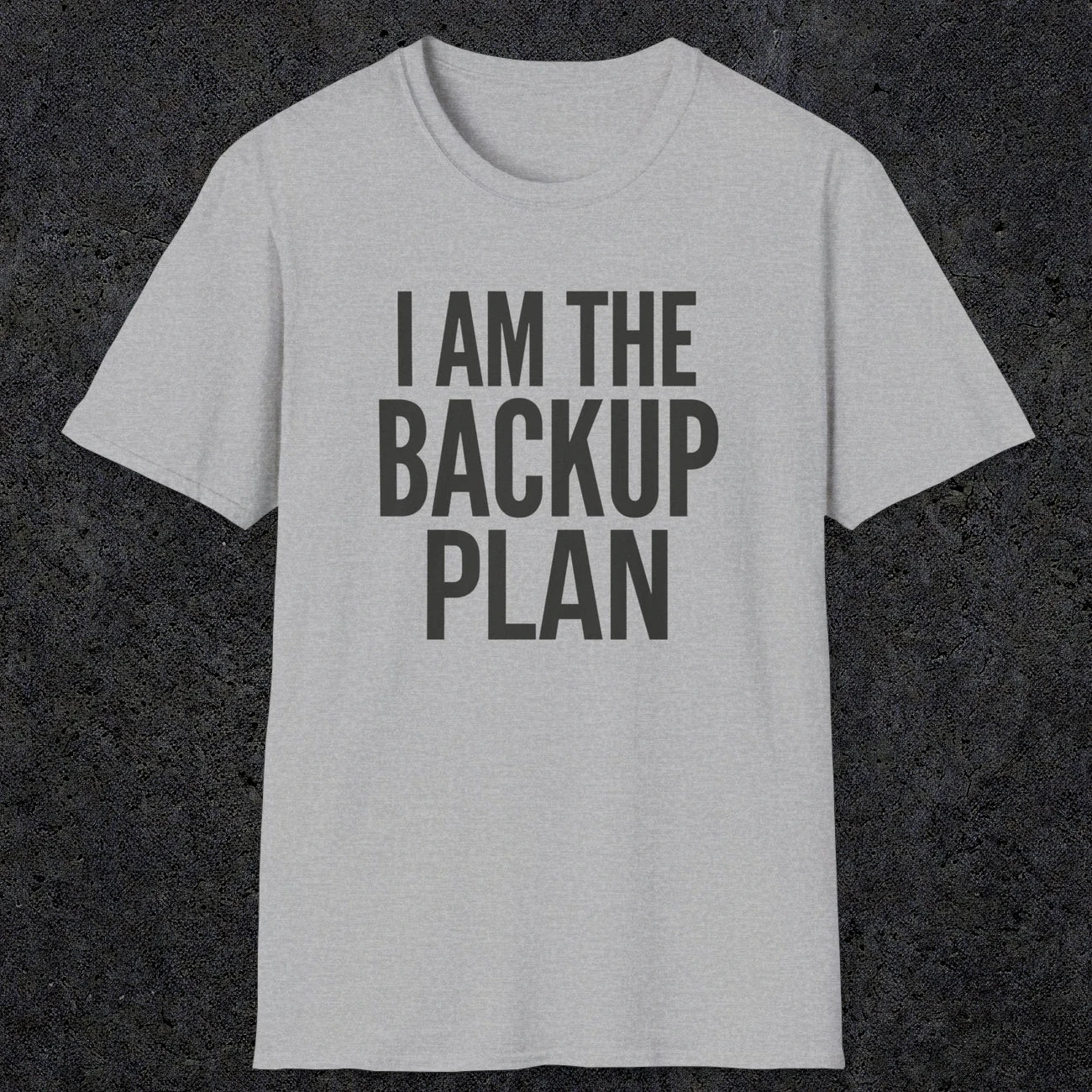 0597 I Am the Backup Plan | Dad T-Shirt | RustyDad