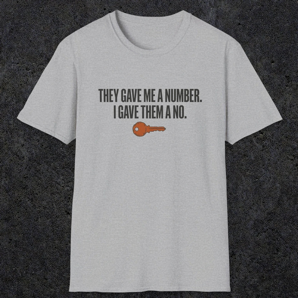 0179 They Gave Me A Number I Gave Them A No | Funny Dad T-Shirt | RustyDad