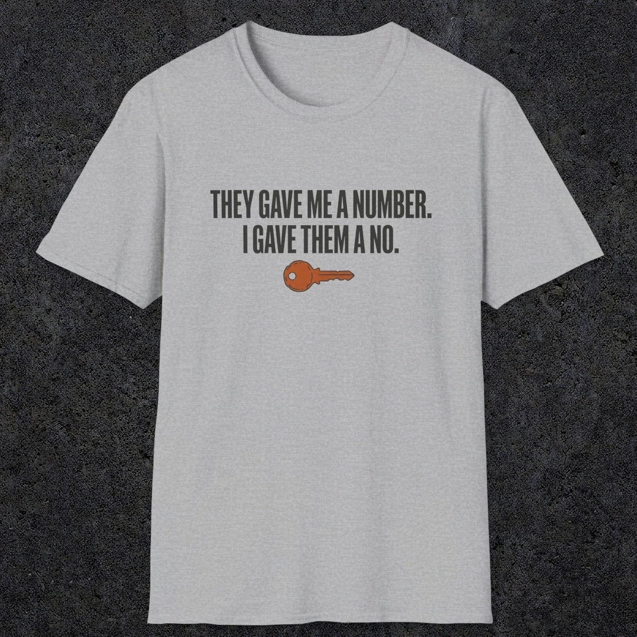0179 They Gave Me A Number I Gave Them A No | Funny Dad T-Shirt | RustyDad