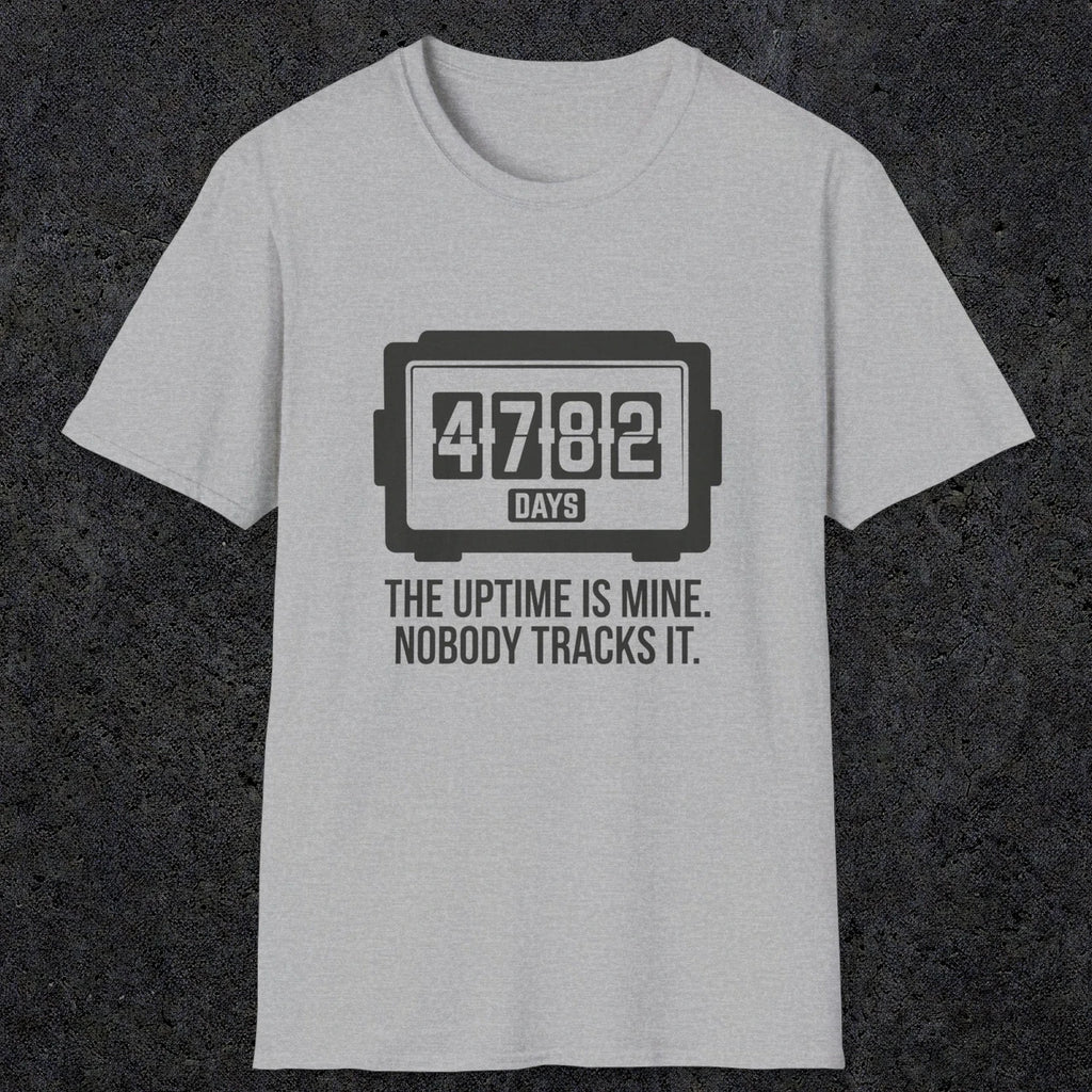 0108 The Uptime Is Mine Nobody Tracks It | Funny Dad T-Shirt | RustyDad