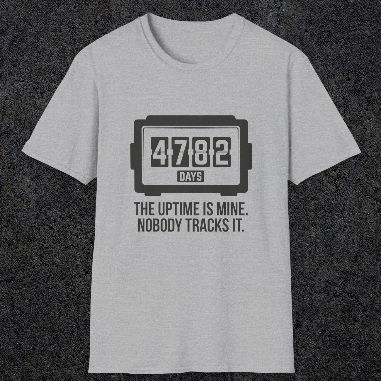 0108 The Uptime Is Mine Nobody Tracks It | Funny Dad T-Shirt | RustyDad