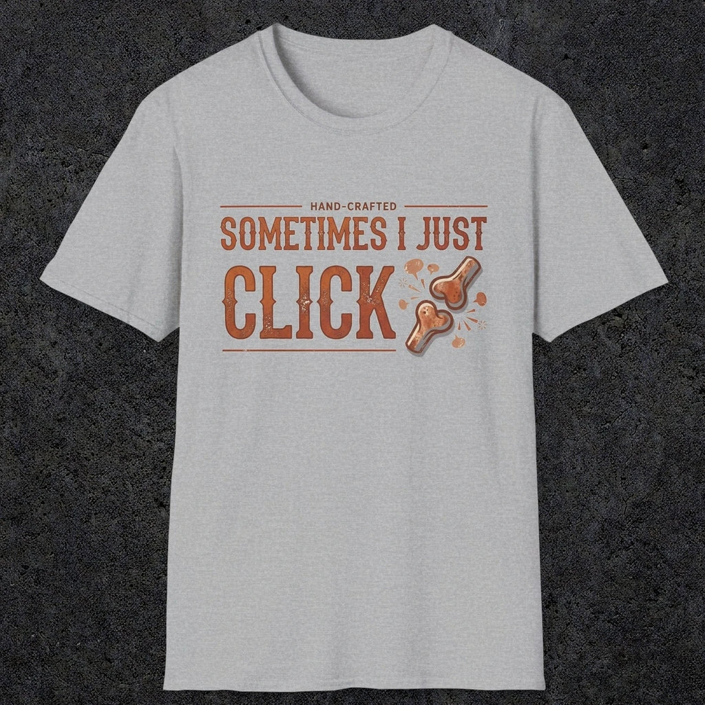 0050 Sometimes i just click | Funny Dad T-Shirt | RustyDad