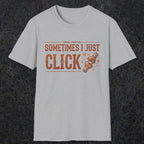 0050 Sometimes i just click | Funny Dad T-Shirt | RustyDad