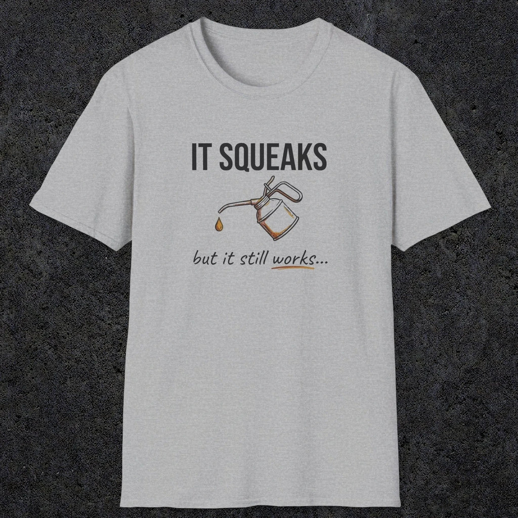 0071 It squeaks but it still works | Funny Dad T-Shirt | RustyDad