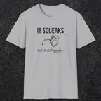 0071 It squeaks but it still works | Funny Dad T-Shirt | RustyDad