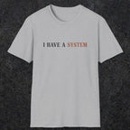 0038 I have a system | Funny Dad T-Shirt | RustyDad