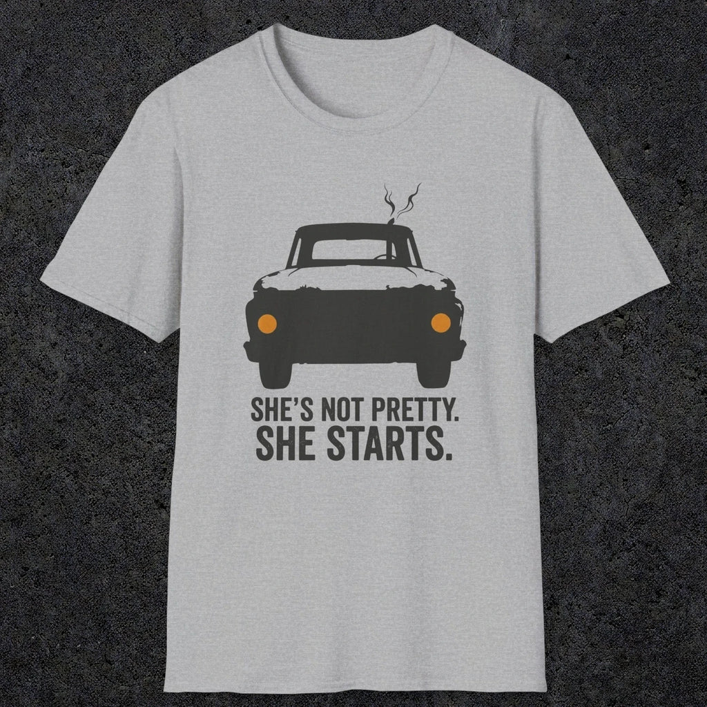 0167 Shes Not Pretty. She Starts | Funny Dad T-Shirt | RustyDad