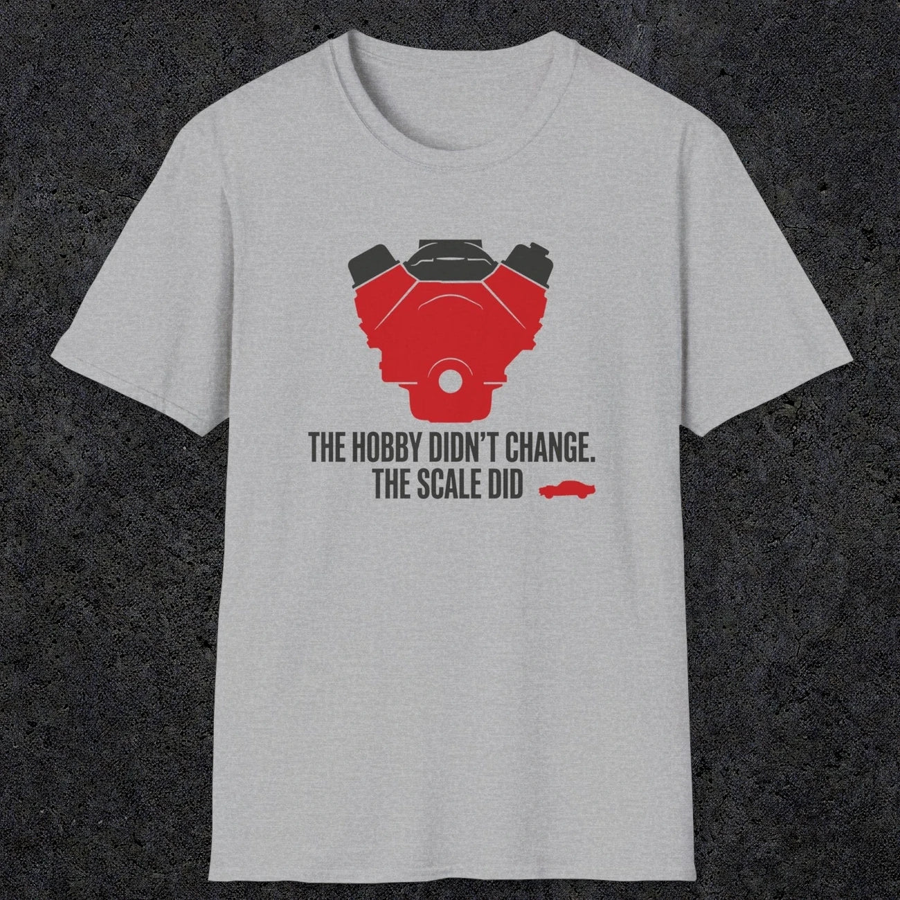 0557 The Hobby Didn't Change. The Scale Did. | Dad T-Shirt | RustyDad