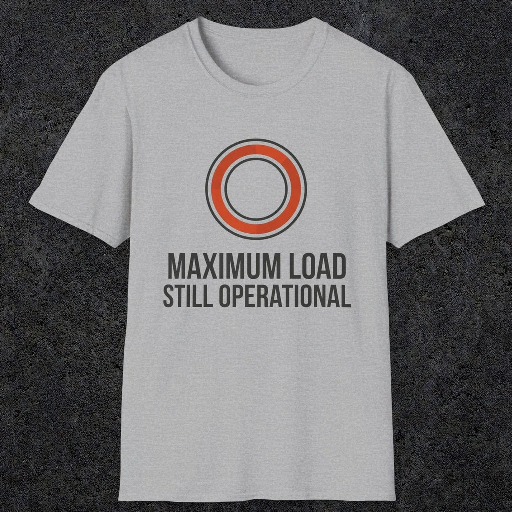 0332 Maximum Load, Still Operational | Funny Dad T-Shirt | RustyDad