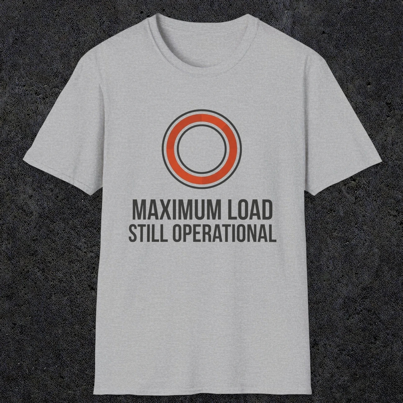 0332 Maximum Load, Still Operational | Funny Dad T-Shirt | RustyDad