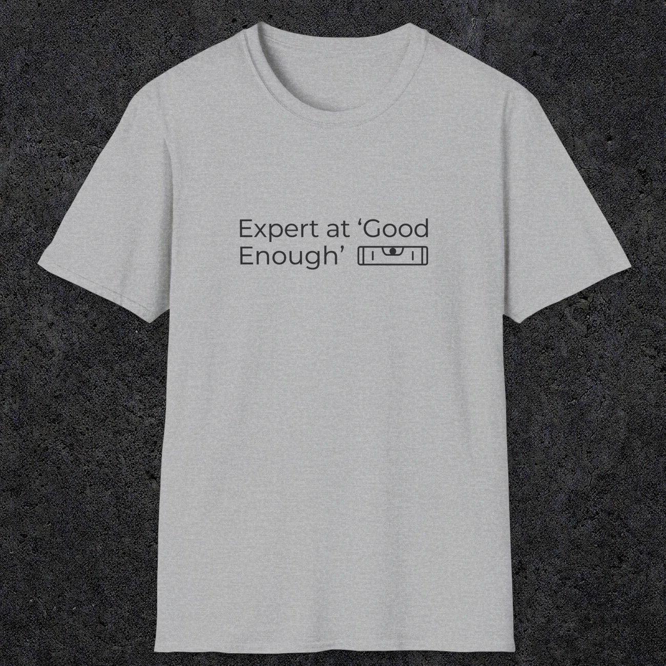 068 Expert at good enough | Funny Dad T-Shirt | RustyDad
