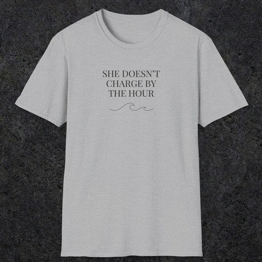 0670 She Doesn't Charge By The Hour | Funny Dad T-Shirt | RustyDad