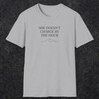 0670 She Doesn't Charge By The Hour | Funny Dad T-Shirt | RustyDad