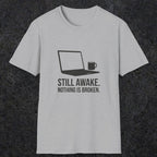 0112 Still Awake Nothing Is Broken | Funny Dad T-Shirt | RustyDad