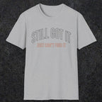 0031 Still got it just can't find it | Funny Dad T-Shirt | RustyDad