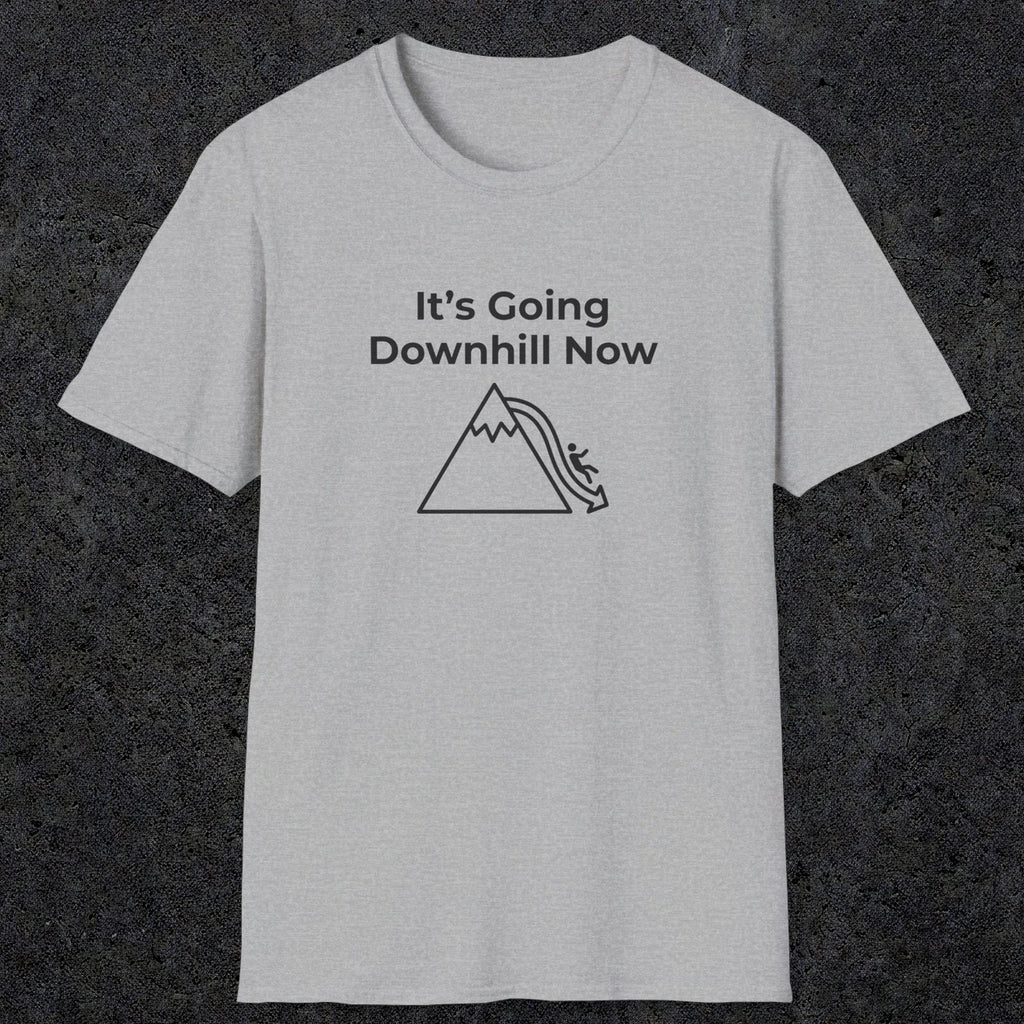 082 It's going down hill now | Funny Dad T-Shirt | RustyDad