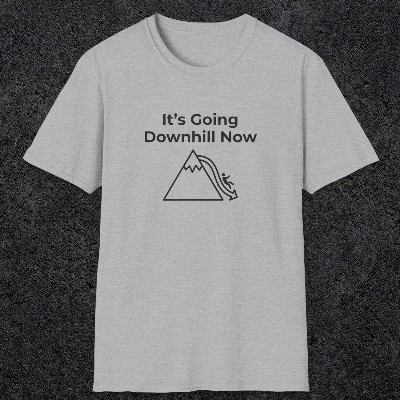 082 It's going down hill now | Funny Dad T-Shirt | RustyDad