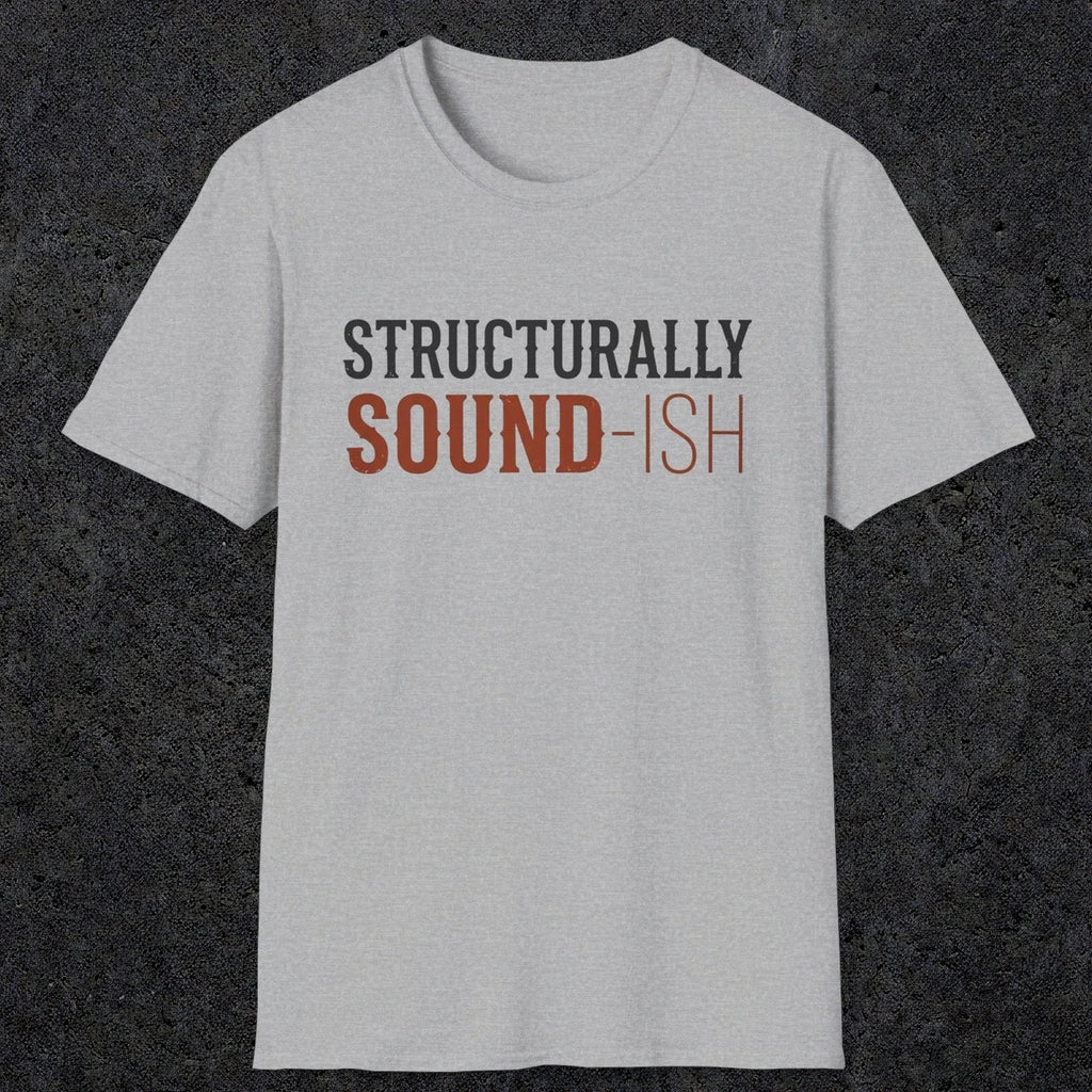 0033 Structurally sound-ish | Funny Dad T-Shirt | RustyDad