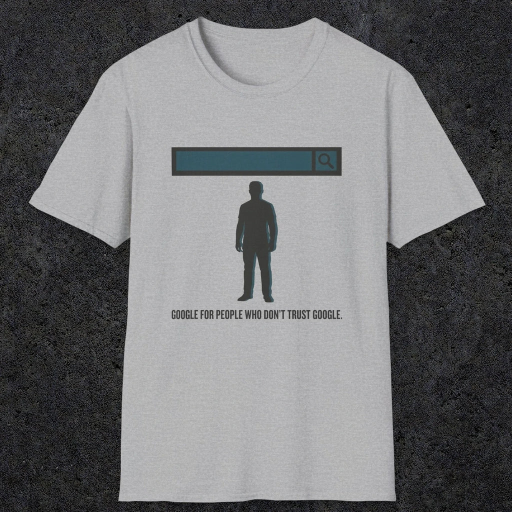 0138 Google For People Who Dont Trust Google | Funny Dad T-Shirt | RustyDad