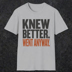 0547 Knew Better. Went Anyway. | Funny Dad T-Shirt | RustyDad