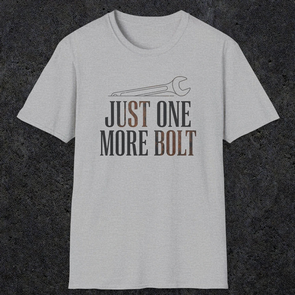 0069 Just one more bolt | Funny Dad T-Shirt | RustyDad