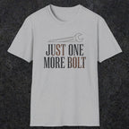 0069 Just one more bolt | Funny Dad T-Shirt | RustyDad