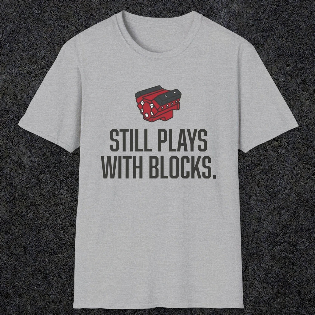 0561 Still Plays With Blocks. | Funny Dad T-Shirt | RustyDad