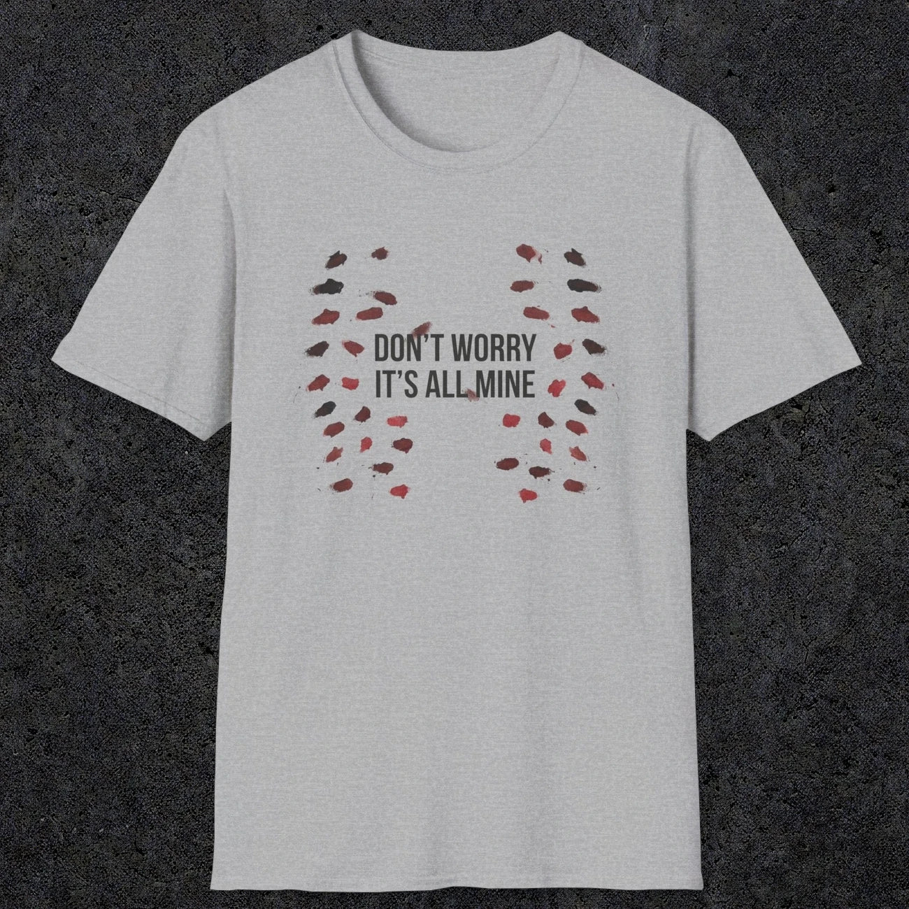0246 Don't Worry, Its All Mine | Funny Dad T-Shirt | RustyDad