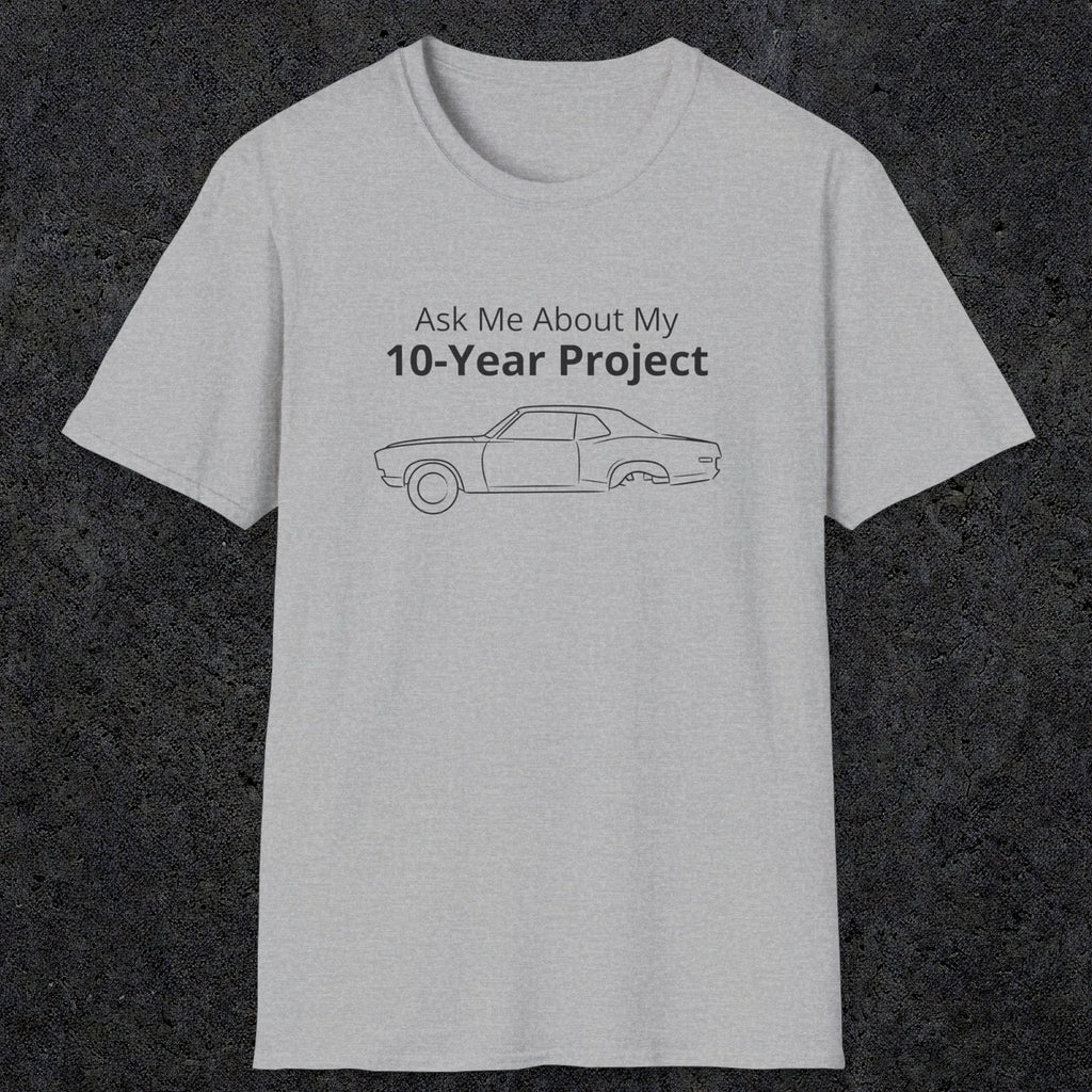 069 Ask me about my 10-year project | Funny Dad T-Shirt | RustyDad