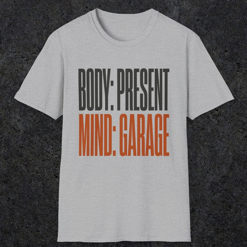 0354 Body Present. Mind Garage | Funny Dad T-Shirt | RustyDad