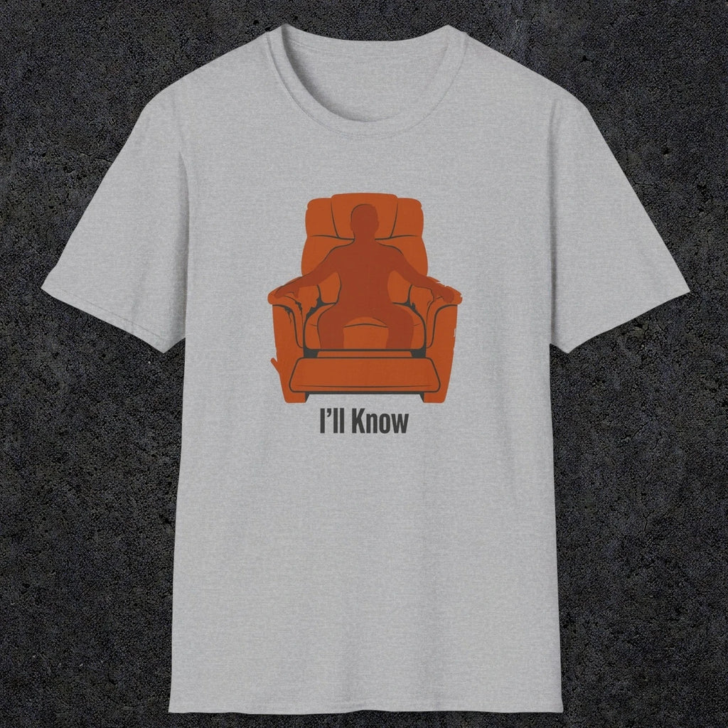 0479 I'll Know | Funny Dad T-Shirt | RustyDad