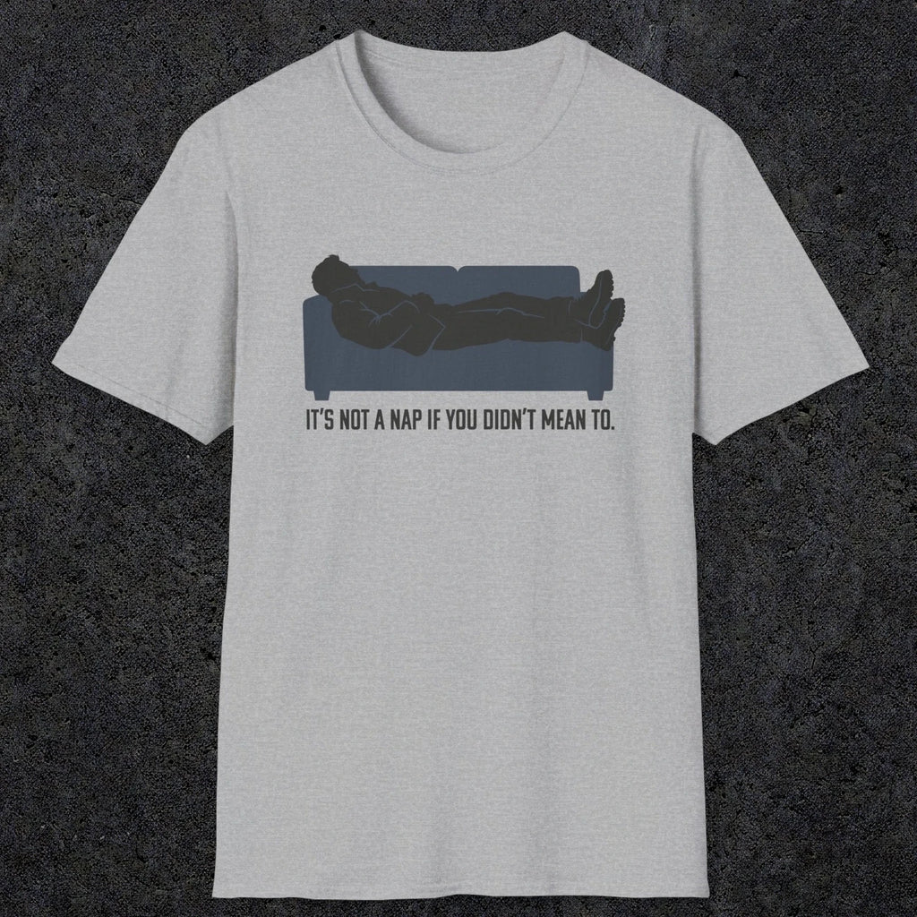 0217 Its Not A Nap If You Didnt Mean To | Funny Dad T-Shirt | RustyDad